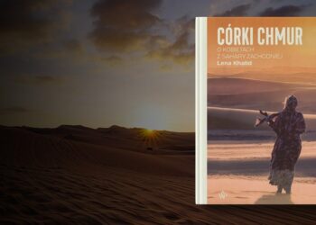 Recenzja książki „Córki chmur. O kobietach z Sahary Zachodniej”